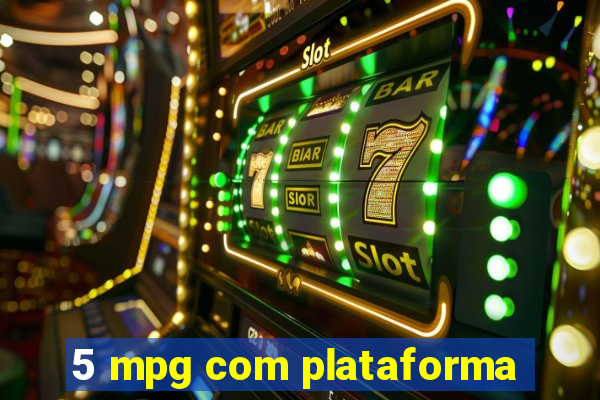 5 mpg com plataforma